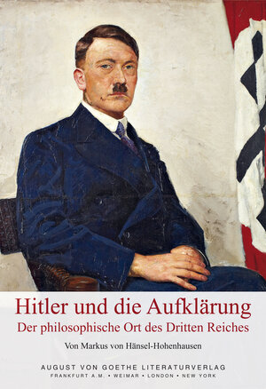 Buchcover Hitler und die Aufklärung | Markus von Hänsel-Hohenhausen | EAN 9783837216721 | ISBN 3-8372-1672-1 | ISBN 978-3-8372-1672-1