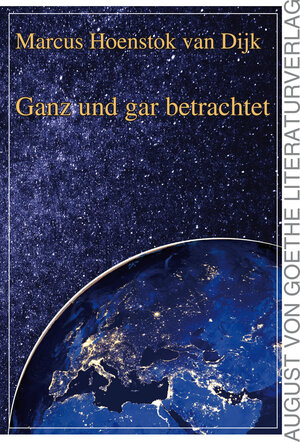 Buchcover Ganz und gar betrachtet | Marcus Hoenstok van Dijk | EAN 9783837218237 | ISBN 3-8372-1823-6 | ISBN 978-3-8372-1823-7