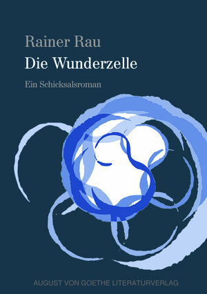 Buchcover Die Wunderzelle | Dr. Rainer Rau | EAN 9783837221886 | ISBN 3-8372-2188-1 | ISBN 978-3-8372-2188-6