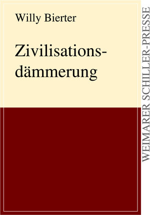 Buchcover Zivilisationsdämmerung | Willy Bierter | EAN 9783837225013 | ISBN 3-8372-2501-1 | ISBN 978-3-8372-2501-3