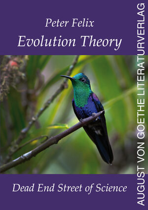 Buchcover Evolution Theory - Dead End Street of Science | Peter Felix | EAN 9783837227000 | ISBN 3-8372-2700-6 | ISBN 978-3-8372-2700-0
