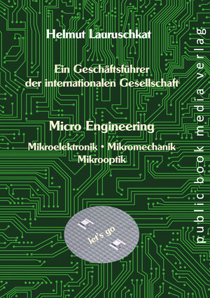 Buchcover Ein Geschäftsführer der internationalen Gesellschaft Micro Engineering | Helmut Lauruschkat | EAN 9783837227529 | ISBN 3-8372-2752-9 | ISBN 978-3-8372-2752-9