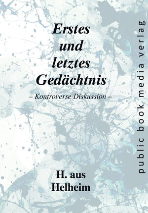 Buchcover Erstes und letztes Gedächtnis | H. aus Helheim | EAN 9783837227741 | ISBN 3-8372-2774-X | ISBN 978-3-8372-2774-1