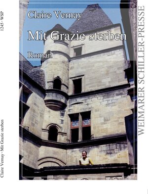 Buchcover Mit Grazie sterben | Claire Vernay | EAN 9783837251388 | ISBN 3-8372-5138-1 | ISBN 978-3-8372-5138-8