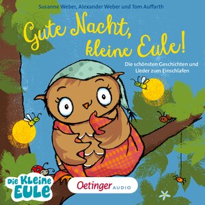 Buchcover Gute Nacht, kleine Eule! Die schönsten Geschichten und Lieder zum Einschlafen | Susanne Weber | EAN 9783837394184 | ISBN 3-8373-9418-2 | ISBN 978-3-8373-9418-4