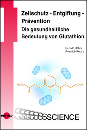 Buchcover Zellschutz - Entgiftung - Prävention: Die gesundheitliche Bedeutung von Glutathion | Udo Böhm | EAN 9783837414028 | ISBN 3-8374-1402-7 | ISBN 978-3-8374-1402-8