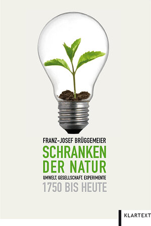 Buchcover Schranken der Natur | Franz-Josef Brüggemeier | EAN 9783837510065 | ISBN 3-8375-1006-9 | ISBN 978-3-8375-1006-5
