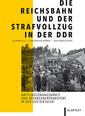 Buchcover Die Reichsbahn und der Strafvollzug in der DDR | Susanne Kill | EAN 9783837514360 | ISBN 3-8375-1436-6 | ISBN 978-3-8375-1436-0