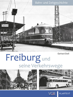 Buchcover Freiburg und seine Verkehrswege | Gerhard Greß | EAN 9783837517620 | ISBN 3-8375-1762-4 | ISBN 978-3-8375-1762-0
