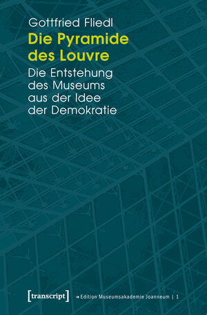 Buchcover Die Pyramide des Louvre | Gottfried Fliedl | EAN 9783837610048 | ISBN 3-8376-1004-7 | ISBN 978-3-8376-1004-8