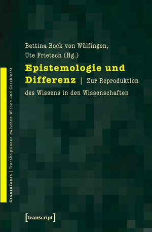 Buchcover Epistemologie und Differenz  | EAN 9783837610130 | ISBN 3-8376-1013-6 | ISBN 978-3-8376-1013-0