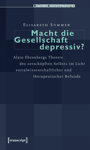 Buchcover Macht die Gesellschaft depressiv? | Elisabeth Summer | EAN 9783837610178 | ISBN 3-8376-1017-9 | ISBN 978-3-8376-1017-8