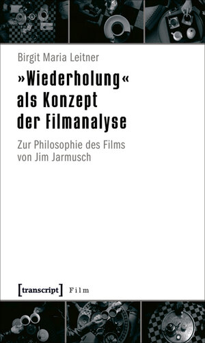 Buchcover Wiederholung als Konzept der Filmanalyse | Birgit M Leitner | EAN 9783837610444 | ISBN 3-8376-1044-6 | ISBN 978-3-8376-1044-4