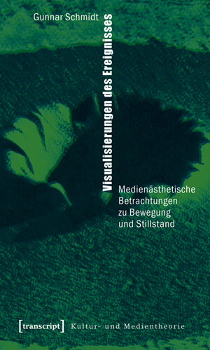 Buchcover Visualisierungen des Ereignisses | Gunnar Schmidt | EAN 9783837610765 | ISBN 3-8376-1076-4 | ISBN 978-3-8376-1076-5