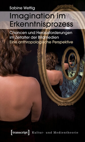 Buchcover Imagination im Erkenntnisprozess | Sabine Wettig | EAN 9783837610802 | ISBN 3-8376-1080-2 | ISBN 978-3-8376-1080-2