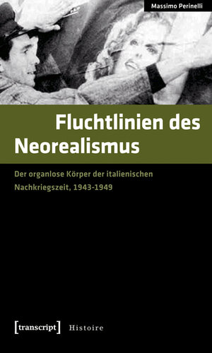 Buchcover Fluchtlinien des Neorealismus | Massimo Perinelli | EAN 9783837610888 | ISBN 3-8376-1088-8 | ISBN 978-3-8376-1088-8