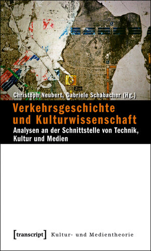 Buchcover Verkehrsgeschichte und Kulturwissenschaft  | EAN 9783837610925 | ISBN 3-8376-1092-6 | ISBN 978-3-8376-1092-5