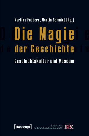 Buchcover Die Magie der Geschichte  | EAN 9783837611014 | ISBN 3-8376-1101-9 | ISBN 978-3-8376-1101-4