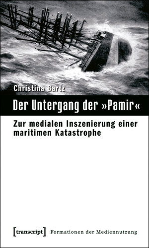 Buchcover Der Untergang der »Pamir« | Christina Bartz | EAN 9783837611106 | ISBN 3-8376-1110-8 | ISBN 978-3-8376-1110-6