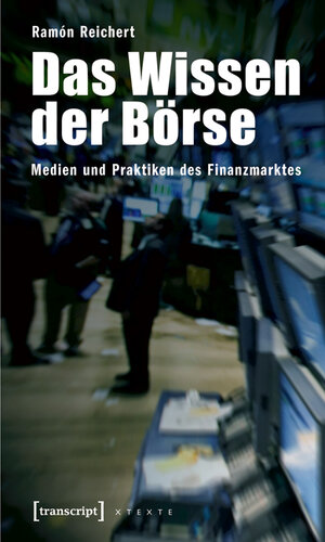 Buchcover Das Wissen der Börse | Ramón Reichert | EAN 9783837611403 | ISBN 3-8376-1140-X | ISBN 978-3-8376-1140-3