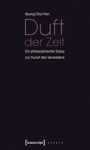 Buchcover Duft der Zeit | Byung-Chul Han | EAN 9783837611571 | ISBN 3-8376-1157-4 | ISBN 978-3-8376-1157-1
