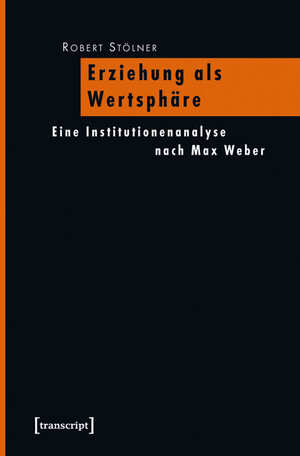 Buchcover Erziehung als Wertsphäre | Robert Stölner | EAN 9783837611830 | ISBN 3-8376-1183-3 | ISBN 978-3-8376-1183-0