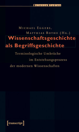 Buchcover Wissenschaftsgeschichte als Begriffsgeschichte  | EAN 9783837611847 | ISBN 3-8376-1184-1 | ISBN 978-3-8376-1184-7