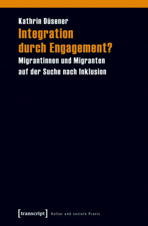 Buchcover Integration durch Engagement? | Kathrin Düsener (verst.) | EAN 9783837611885 | ISBN 3-8376-1188-4 | ISBN 978-3-8376-1188-5