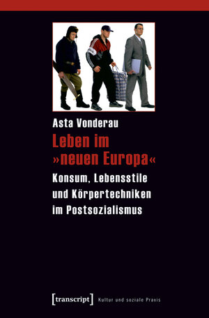 Buchcover Leben im »neuen Europa« | Asta Vonderau | EAN 9783837611892 | ISBN 3-8376-1189-2 | ISBN 978-3-8376-1189-2