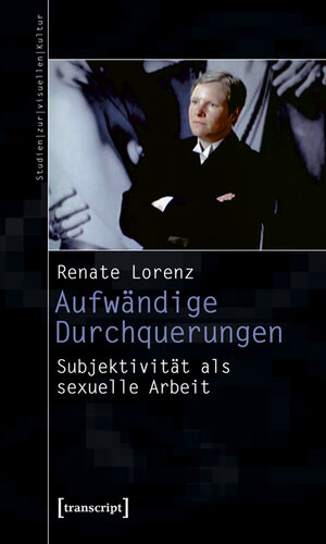 Buchcover Aufwändige Durchquerungen | Renate Lorenz | EAN 9783837611960 | ISBN 3-8376-1196-5 | ISBN 978-3-8376-1196-0