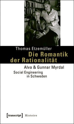 Buchcover Die Romantik der Rationalität | Thomas Etzemüller | EAN 9783837612707 | ISBN 3-8376-1270-8 | ISBN 978-3-8376-1270-7