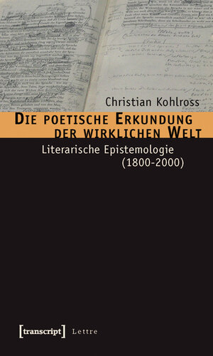 Buchcover Die poetische Erkundung der wirklichen Welt | Christian Kohlross | EAN 9783837612721 | ISBN 3-8376-1272-4 | ISBN 978-3-8376-1272-1