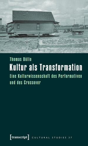 Buchcover Kultur als Transformation | Thomas Düllo | EAN 9783837612790 | ISBN 3-8376-1279-1 | ISBN 978-3-8376-1279-0