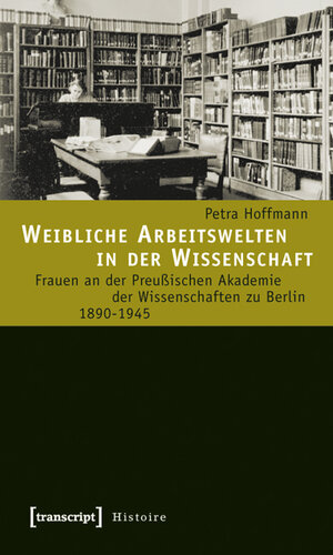 Buchcover Weibliche Arbeitswelten in der Wissenschaft | Petra Hoffmann | EAN 9783837613063 | ISBN 3-8376-1306-2 | ISBN 978-3-8376-1306-3