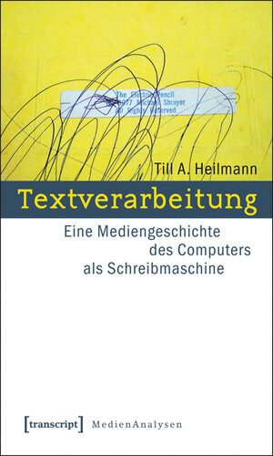 Buchcover Textverarbeitung | Till A. Heilmann | EAN 9783837613339 | ISBN 3-8376-1333-X | ISBN 978-3-8376-1333-9