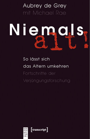 Buchcover Niemals alt! | Aubrey de Grey | EAN 9783837613360 | ISBN 3-8376-1336-4 | ISBN 978-3-8376-1336-0