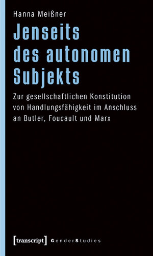 Buchcover Jenseits des autonomen Subjekts | Hanna Meißner | EAN 9783837613810 | ISBN 3-8376-1381-X | ISBN 978-3-8376-1381-0