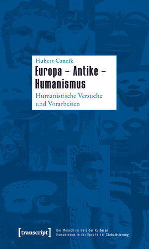 Buchcover Europa – Antike – Humanismus | Hubert Cancik | EAN 9783837613896 | ISBN 3-8376-1389-5 | ISBN 978-3-8376-1389-6