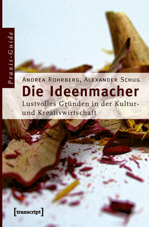 Buchcover Die Ideenmacher | Andrea Rohrberg | EAN 9783837613902 | ISBN 3-8376-1390-9 | ISBN 978-3-8376-1390-2