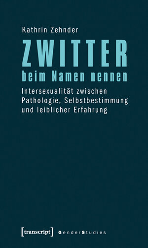 Buchcover Zwitter beim Namen nennen | Kathrin Zehnder | EAN 9783837613988 | ISBN 3-8376-1398-4 | ISBN 978-3-8376-1398-8