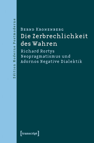 Buchcover Die Zerbrechlichkeit des Wahren | Bernd Kronenberg | EAN 9783837614107 | ISBN 3-8376-1410-7 | ISBN 978-3-8376-1410-7