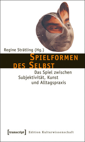 Buchcover Spielformen des Selbst  | EAN 9783837614169 | ISBN 3-8376-1416-6 | ISBN 978-3-8376-1416-9
