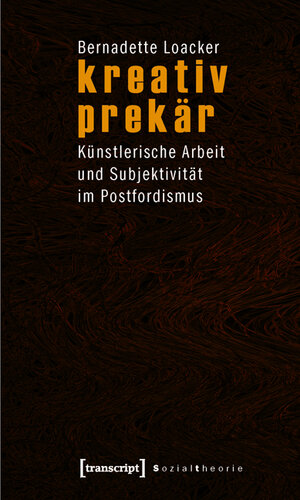 Buchcover kreativ prekär | Bernadette Loacker | EAN 9783837614183 | ISBN 3-8376-1418-2 | ISBN 978-3-8376-1418-3