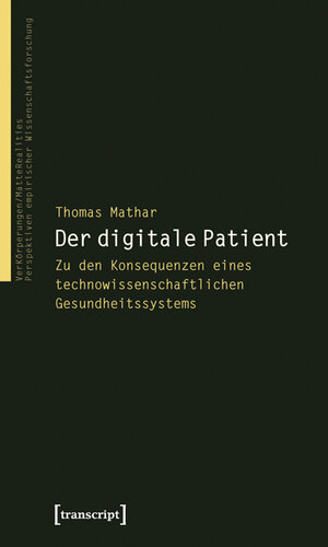 Buchcover Der digitale Patient | Thomas Mathar | EAN 9783837615296 | ISBN 3-8376-1529-4 | ISBN 978-3-8376-1529-6