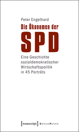 Buchcover Die Ökonomen der SPD | Peter Engelhard | EAN 9783837615319 | ISBN 3-8376-1531-6 | ISBN 978-3-8376-1531-9
