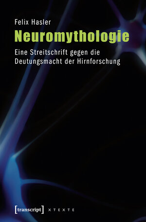 Buchcover Neuromythologie | Felix Hasler | EAN 9783837615807 | ISBN 3-8376-1580-4 | ISBN 978-3-8376-1580-7