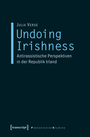 Buchcover Undoing Irishness | Julia Verse | EAN 9783837616828 | ISBN 3-8376-1682-7 | ISBN 978-3-8376-1682-8