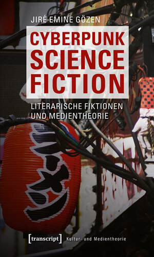Buchcover Cyberpunk Science Fiction | Jiré Emine Gözen | EAN 9783837617016 | ISBN 3-8376-1701-7 | ISBN 978-3-8376-1701-6
