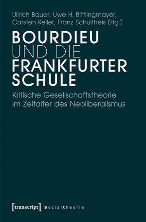 Buchcover Bourdieu und die Frankfurter Schule  | EAN 9783837617177 | ISBN 3-8376-1717-3 | ISBN 978-3-8376-1717-7