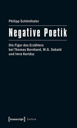 Buchcover Negative Poetik | Philipp Schönthaler | EAN 9783837617214 | ISBN 3-8376-1721-1 | ISBN 978-3-8376-1721-4